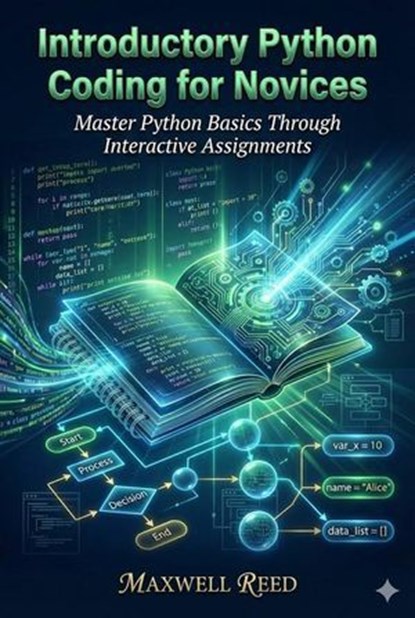 Introductory Python Coding for Novices, MAXWELL REED - Ebook - 9798232610012