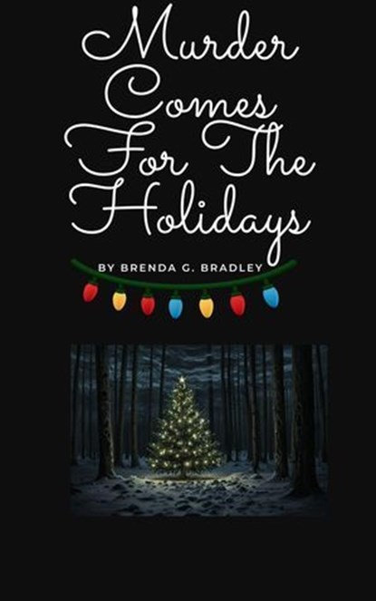 Murder Comes For The Holidays, Brenda G. Bradley - Ebook - 9798232612603