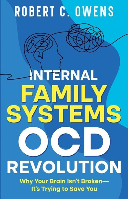 Internal Family Systems OCD Revolution, Robert C. Owens - Paperback - 9798232623920