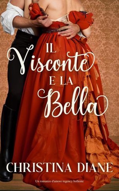 Il Visconte e la Bella, Christina Diane - Ebook - 9798232626013
