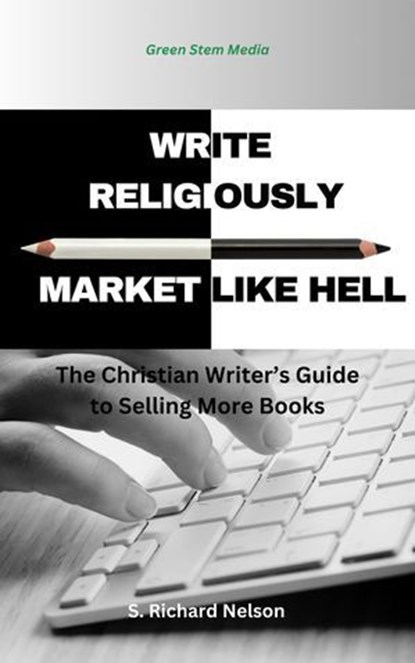 Write Religiously - Market Like Hell, Rich Nelson - Ebook - 9798232650780