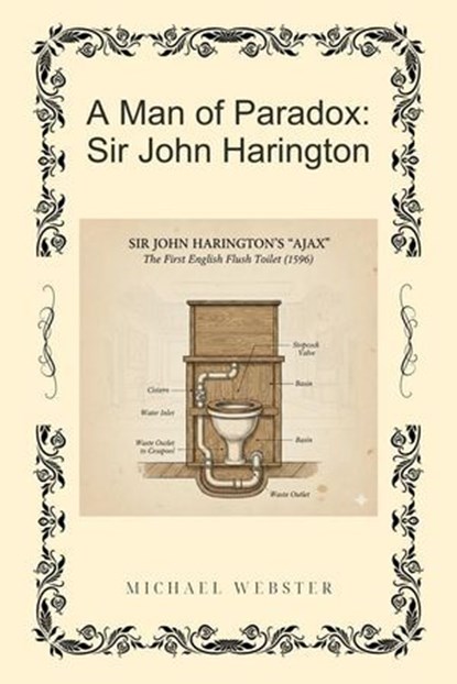 A Man of Paradox: Sir John Harington, Michael Webster - Ebook - 9798232655419