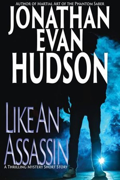 Like An Assassin, Jonathan Evan Hudson - Ebook - 9798232658380