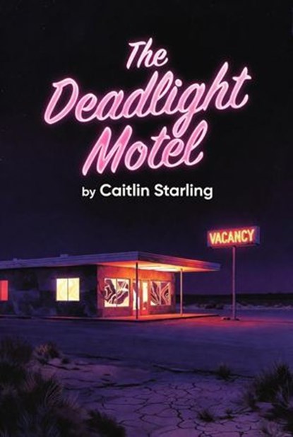 The Deadlight Motel, Caitlin Starling - Ebook - 9798232668877