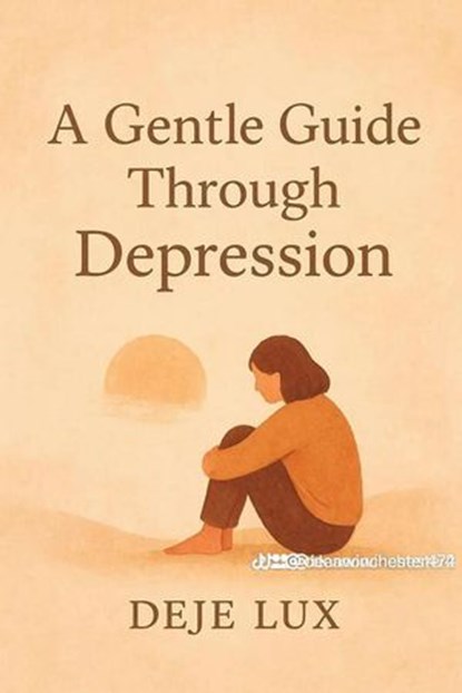A Gentle Guide Through Depression, Deje lux - Ebook - 9798232671501