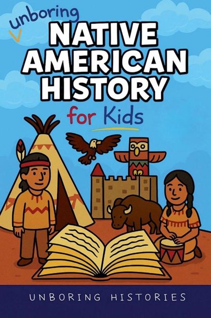 Unboring Native American History for Kids, Unboring Histories - Paperback - 9798232675172