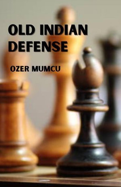 Old Indian Defense, Özer Mumcu - Ebook - 9798232678333