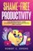 Shame-Free Productivity, Robert C Owens - Paperback - 9798232686826