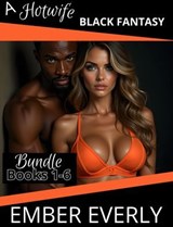 A Hotwife Black Fantasy - The Bundle - Ember Everly - 9798232708320