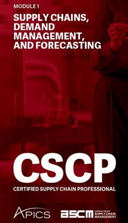 Supply Chains, Demand Management, and Forecasting, CSCP - Ebook - 9798232721343