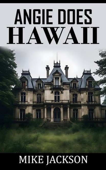 Angie Does Hawaii, Mike Jackson - Ebook - 9798232722418