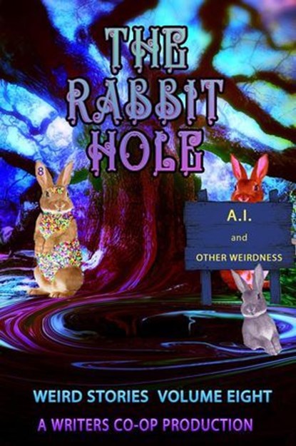 The Rabbit Hole AI and Other Weirdness, Thomas Wolosz ; GD Deckard ; Curtis Bausse ; Barbara Griffith - Ebook - 9798232731694