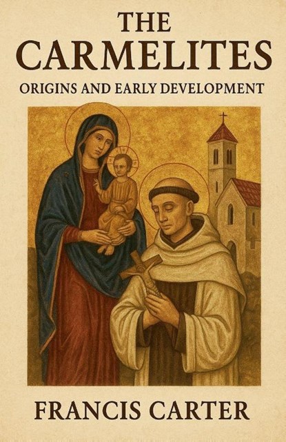 The Carmelites, Francis Carter - Paperback - 9798232750602