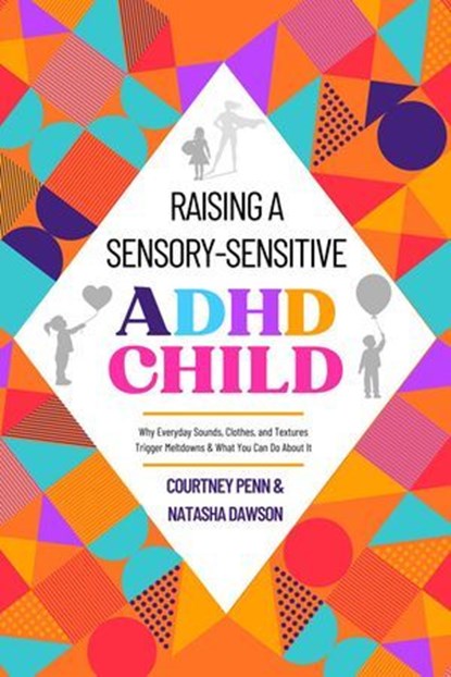 Raising A Sensory Sensitive ADHD Child, Courtney Penn ; Natasha Dawson - Ebook - 9798232752507