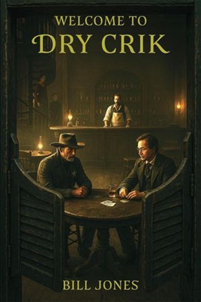 Welcome To Dry Crik, Bill Jones - Ebook - 9798232754525