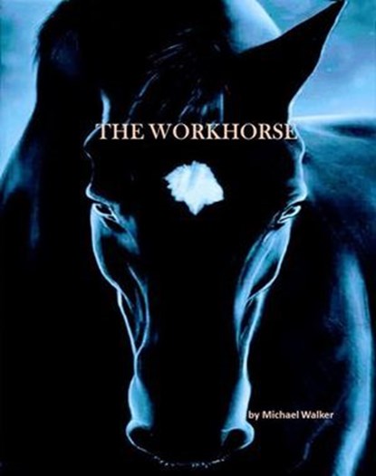 The Workhorse, Michael Walker - Ebook - 9798232758998