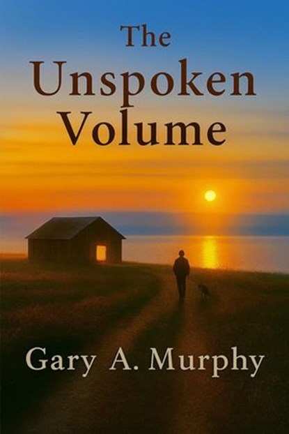 The Unspoken Volume, Gary A. Murphy - Ebook - 9798232770167