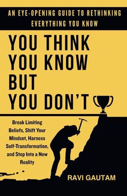 You Think You Know, But You Don't, Ravi Gautam - Ebook - 9798232801090