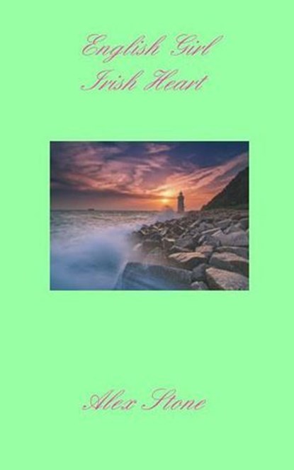 English Girl Irish Heart, Alex Stone - Ebook - 9798232801878