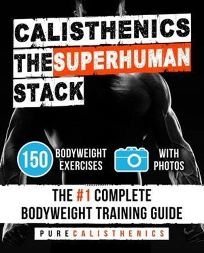 Calisthenics - The Superhuman Stack, Pure Calisthenics - Ebook - 9798232815288
