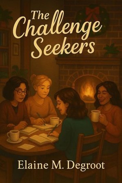 The Challenge Seekers, Elaine M. DeGroot - Ebook - 9798232816414