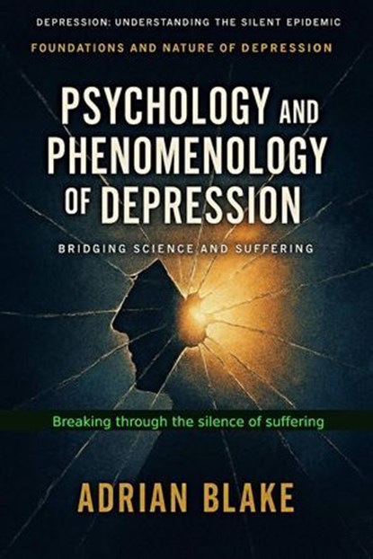 Psychology and Phenomenology of Depression, Adrian Blake - Ebook - 9798232821081
