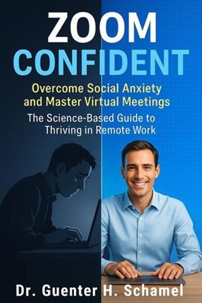Zoom Confident: Overcome Social Anxiety and Master Virtual Meetings, Guenter Schamel - Ebook - 9798232841676