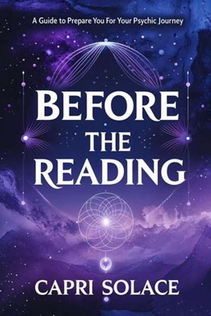 Before the Reading : A Guide to Prepare You for Your Psychic Journey, Capri Solace - Ebook - 9798232841997
