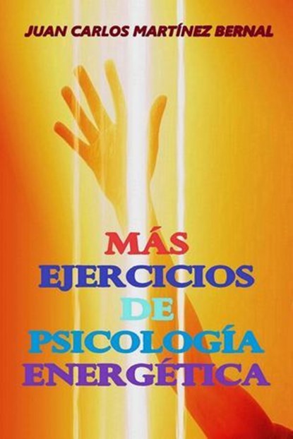 Más Ejercicios de Psicología Energética, JUAN CARLOS MARTINEZ BERNAL - Ebook - 9798232845933