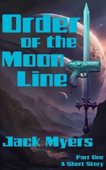 Order of the Moon Line - Part One, Jack Myers - Ebook - 9798232852375