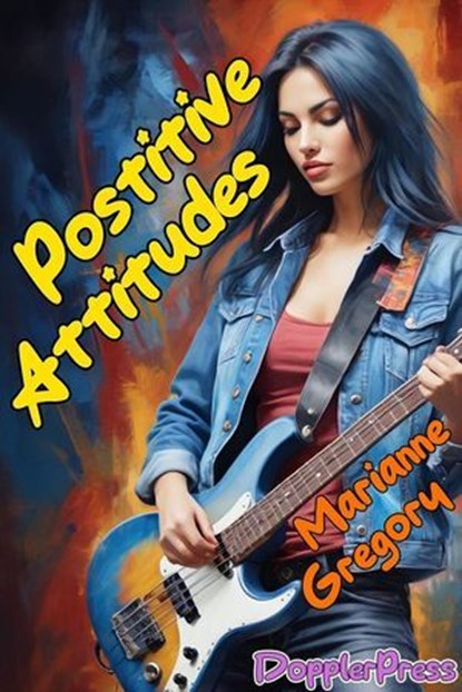 Positive Attitudes, Marianne Gregory - Ebook - 9798232854492