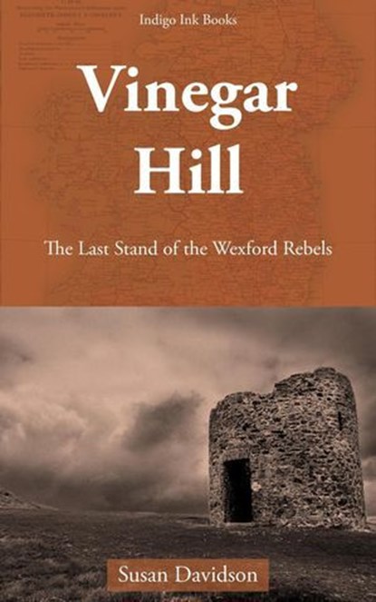 Vinegar Hill: The Last Stand of the Wexford Rebels, Susan Davidson - Ebook - 9798232861919