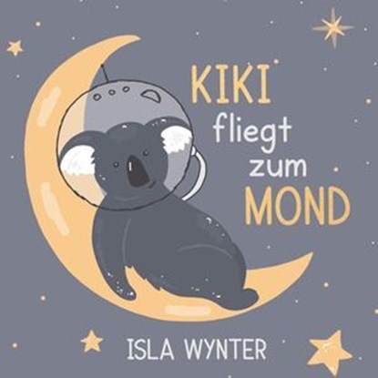 Kiki fliegt zum Mond, Isla Wynter - Ebook - 9798232865863