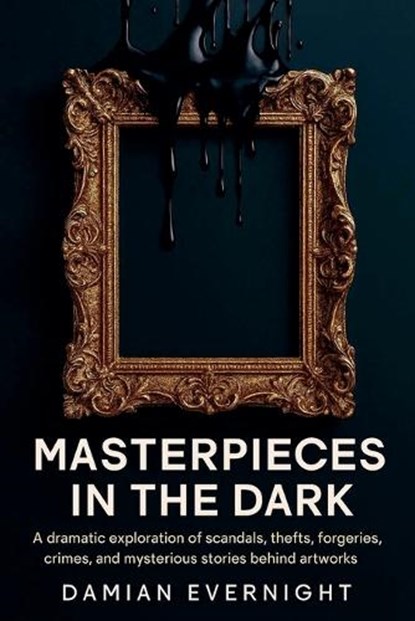 Masterpieces In The Dark, Damian Evernight - Paperback - 9798232872977