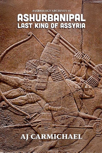 Ashurbanipal, Last King of Assyria, Aj Carmichael - Paperback - 9798232882365