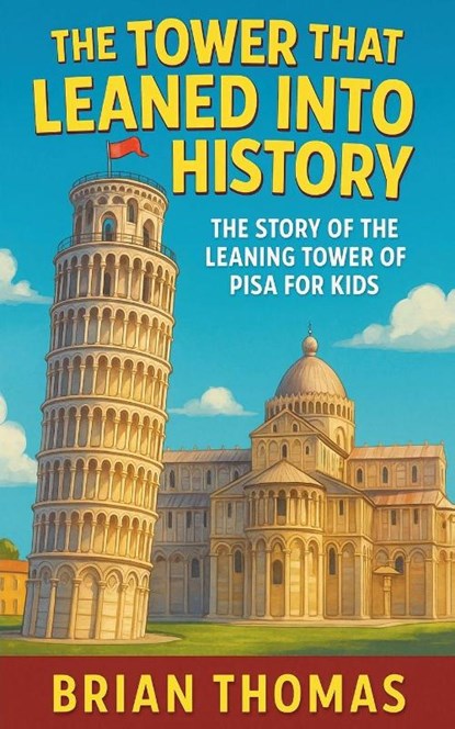 The Tower That Leaned Into History, Brian Thomas - Paperback - 9798232883515