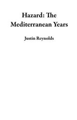 Hazard: The Mediterranean Years - Justin Reynolds - 9798232886608