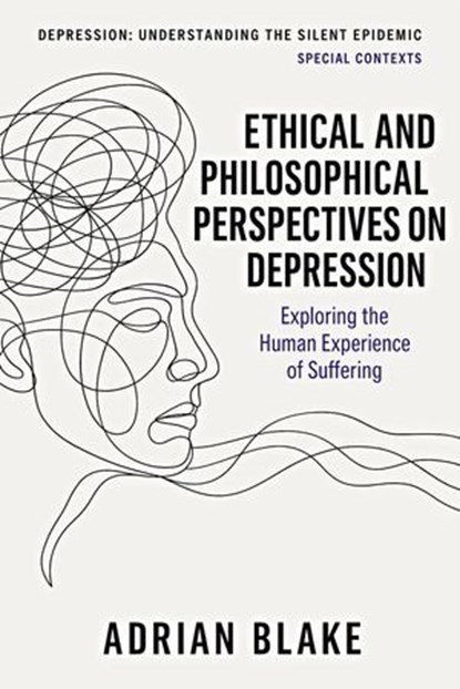 Ethical and Philosophical Perspectives on Depression, Adrian Blake - Ebook - 9798232892739