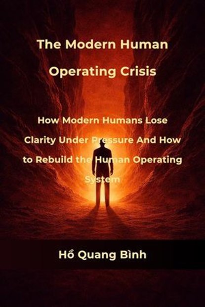 The Modern Human Operating Crisis, Hồ Quang Bình - Ebook - 9798232894474