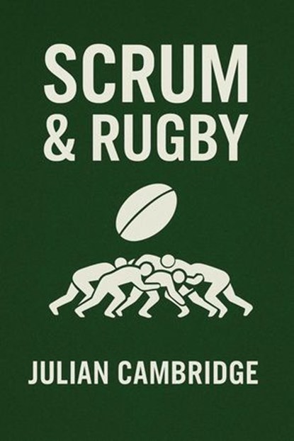Scrum & Rugby, Julian Cambridge - Ebook - 9798232894894