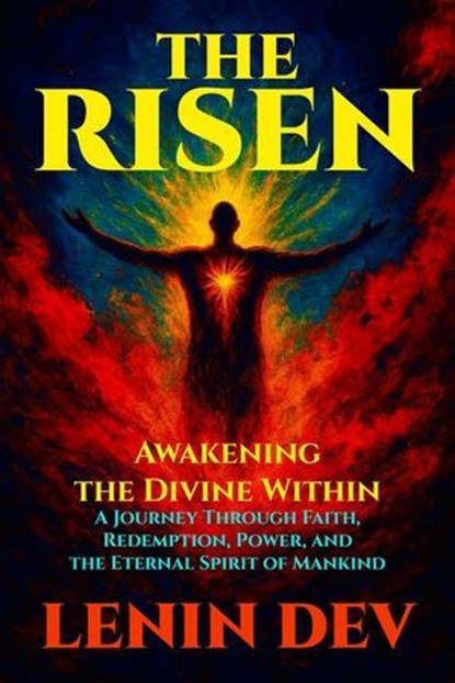 The Risen: Awakening the Divine Within, Lenin Dev - Ebook - 9798232903299