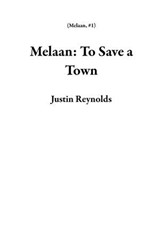 Melaan: To Save a Town - Justin Reynolds - 9798232926960