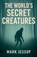 The World's Secret Creatures, Mark Jessop - Paperback - 9798232947279