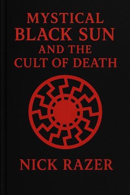 Mytical Black Sun And The Cult Of Death, Nick Razer - Ebook - 9798232951221