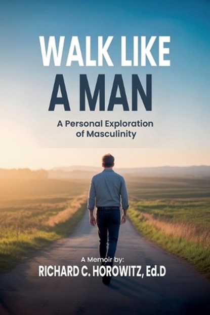 Walk Like a Man, Richard Horowitz - Paperback - 9798232956868