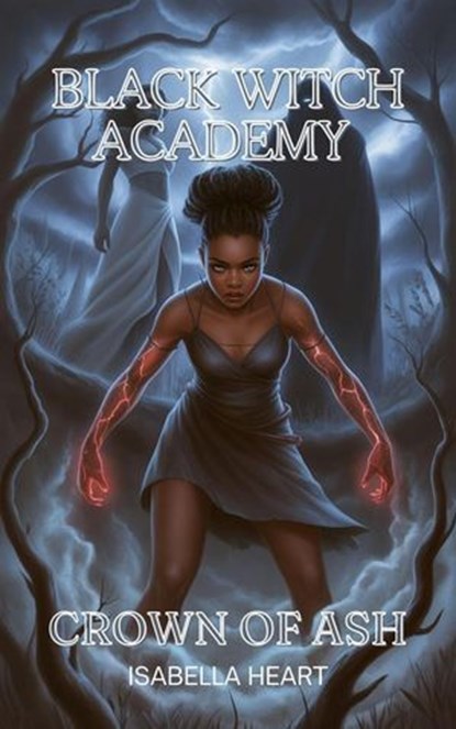 Black Witch Academy: Crown of Ash, Isabella Heart - Ebook - 9798232964061