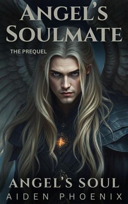 The Prequel: Angel's Soulmate, Aiden Phoenix - Ebook - 9798232964139
