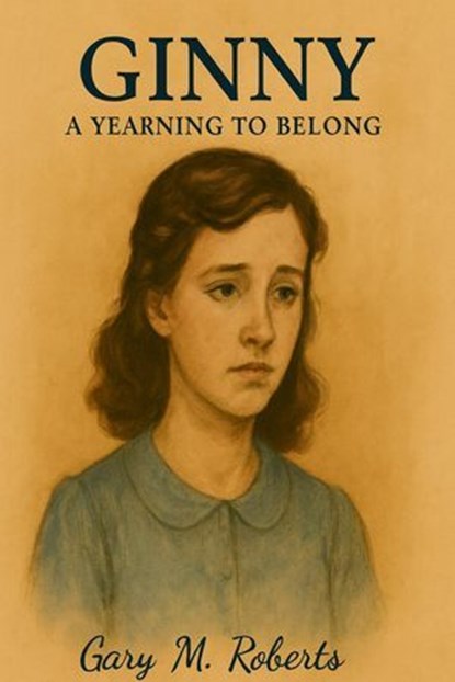 Ginny A Yearning to Belong, Gary M. Roberts - Ebook - 9798232964528