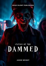 Station Of The Dammed - Jason Wright - 9798232970338