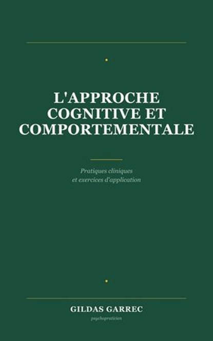 L’approche cognitive et comportementale, Gildas GARREC - Ebook - 9798232974497